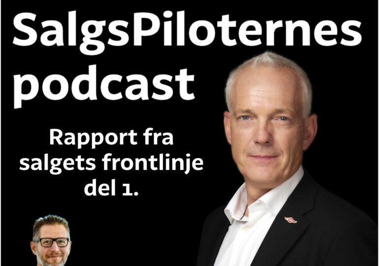 SalgsPiloternes Podcast salg & selvindsigt Rapport fra salgets frontlinje del 1