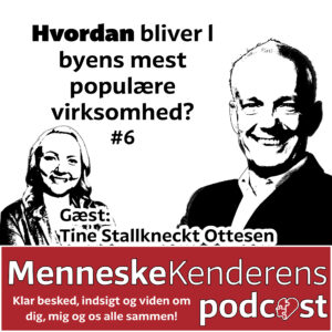 MenneskeKenderens Podcast klar besked indsigt og viden om dig, mig og os alle sammen S1E6 Hvordan bliver l byens mest populære virksomhed?