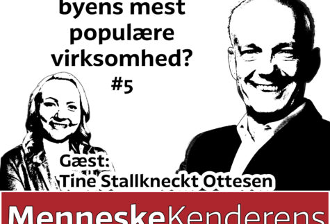 S1E5 MenneskeKenderens Podcast klar besked indsigt og viden om dig, mig og os alle sammen Hvorfor skal I være byens mest populære virksomhed
