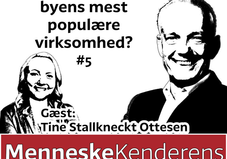 S1E5 MenneskeKenderens Podcast klar besked indsigt og viden om dig, mig og os alle sammen Hvorfor skal I være byens mest populære virksomhed