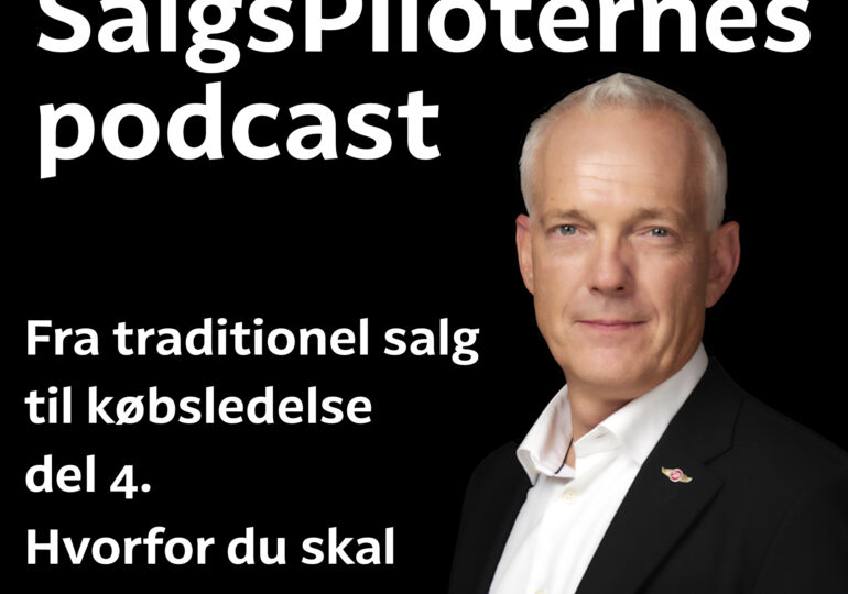 s8e2 SalgsPiloternes Podcast salg & selvindsigt Fra traditionel salg til købsledelse del 4. Hvorfor du skal jagte nej'et!