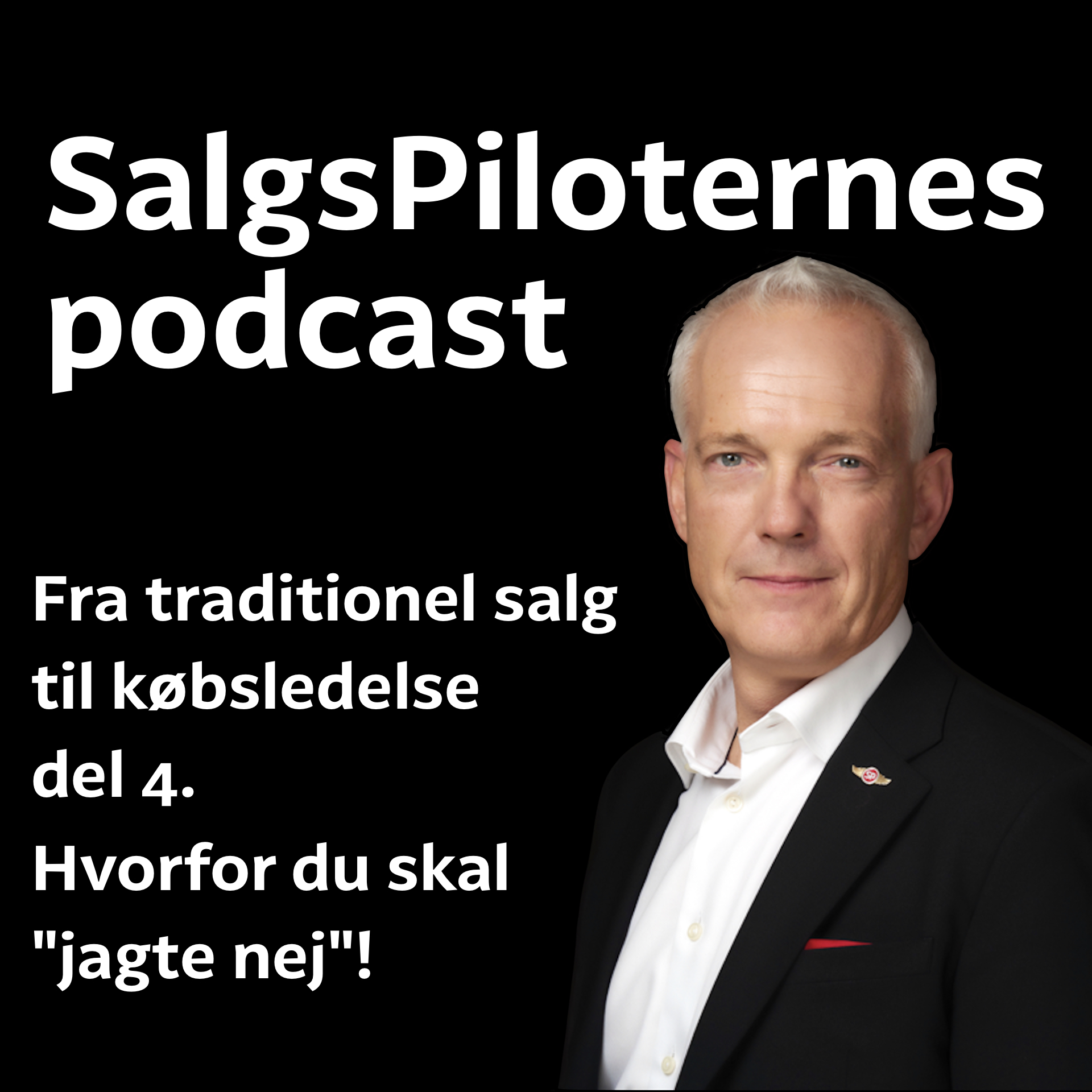 s8e2 SalgsPiloternes Podcast salg & selvindsigt Fra traditionel salg til købsledelse del 4. Hvorfor du skal jagte nej'et!